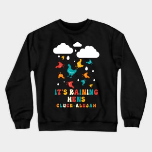 Raining Hens Farm Chicken Gifts Funny Country Chicken Crewneck Sweatshirt